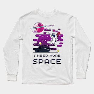 I need more Space Long Sleeve T-Shirt